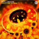 Wallbrane - Hold Me Close ()