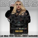 Las Bibas From Vizcaya & Diego Santander & Ivan Barres - Brothers (Ivan Barres Remix)