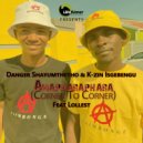 Danger Shayumthetho & K-zin Isgebengu & Lollest - Amapharaphara (Corner To Corner) (feat. Lollest) (Radio Edit)