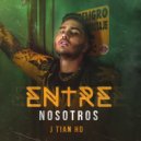 J Tian HD & Juan Tunix - Entre Nosotros (Original Mix)