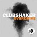 Clubshaker - Overdrive (Original Mix)