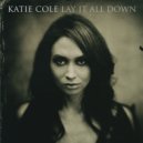 Katie Cole - Lay It All Down