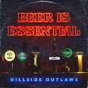Hillside Outlaws - Beer Is Essential ()