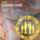Derk - Closed Case