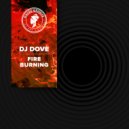 DJ Dove - Fire Burning (Original Mix)