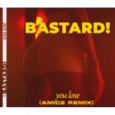 Bastard! - You Lose (Amice Remix)