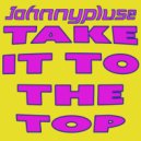 Johnny Pluse - Take It To The Top
