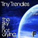Tiny Trendies - The Sky Is Not Crying (Swag\'s Sky High Mix)