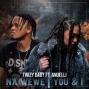 Twizy Dady ft. Anuelli - Na Wewe | You & I (Radio Edit)