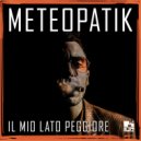 Meteopatik - Il Mio Lato Peggiore