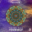 Asthar - Think For Yourself (Original Mix)