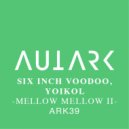Six Inch Voodoo - Mellow Mellow (Yoikol Remix)