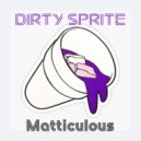 Matticulous & Jessie Burner - Dirty Sprite (Original Mix)
