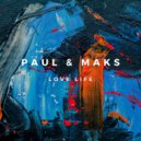 Paul & Maks - Love Life (Original Mix)