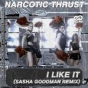 Narcotic Thrust - I Like It (Sasha Goodman Radio Edit)