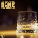 Dane Van Brocklin - Sip Me Down