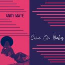 Andy Mate - Come On Baby (Original Mix)