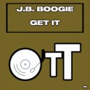 J.B. Boogie - Get It (Original Mix)