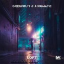 Gregfruit & Annimatic - Loft (Original Mix)