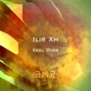 Ilir Xh - Keel Over (Original Mix)
