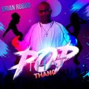 Brian Robbo - Pop That Thang (Original Mix)