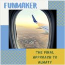 Funmaker - The Final Approach to Almaty ()