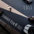 T o l l - Summer View @ 2021 ()
