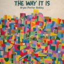 Bryan Porter Hinkley - The Way It Is ()