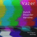 Vazer - Dutch Disorder Heroine (Tim August Bootleg)