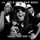 Lil Jon & East Side Boyz - What You Gon Do