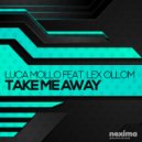 Luca Mollo & Lex Ollom - Take Me Away (Original Mix)