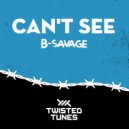 B-Savage - Can't See