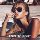 Dj Dark - Love Tonight (August 2021) (Deep Mix)