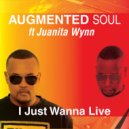 Augmented Soul, Juanita Wynn - I Just Wanna Live