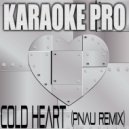 Karaoke Pro - Cold Heart (Pnau Remix) (Originally Performed by Elton John and Dua Lipa) (Instrumental Version)