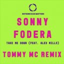Sonny Fodera feat. Alex Mills - Take Me Down (Tommy Mc Remix)