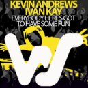 Kevin Andrews & Ivan Kay - Everybody Here's Got To Have Some Fun