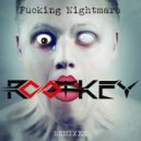 Rootkey - Fucking Nightmare (LxOx Remix)
