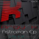 Argy K - Astroman