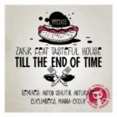 Zakir & Tasteful House - Till the End of Time Feat. Tasteful House (Cucumbers Remix)