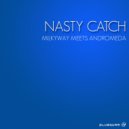 Nasty Catch - The Milkyway (Original Mix)