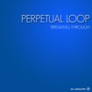 Perpetual Loop - Bite out of the Sun (Don\'t Stare!)