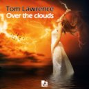 Tom Lawrence - Over The Clouds (Original Mix)