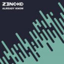 Zenoko - Already Know (Original Mix)