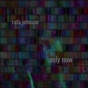 Rafa Johnson - Only Now