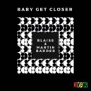 Blaise, Martin Badder - Baby Get Closer