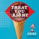 Prof & Dizzy Wright - Treat You Right ()