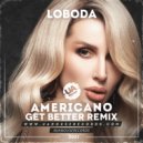LOBODA - Americano (Get Better Radio Remix)