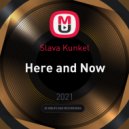 Slava Kunkel - Here and Now ()