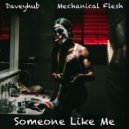 DaveyHub & Mechanical Flesh - Someone Like Me (Original Mix)